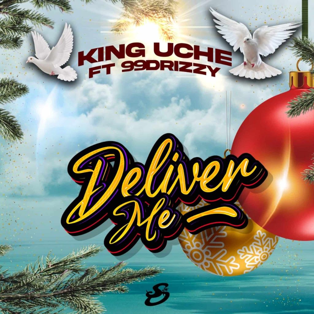 King Uche feat. 99Drizzy - Deliver Me - TuneBlast